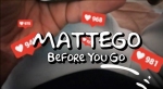 Mattego - BEFORE YOU GO
